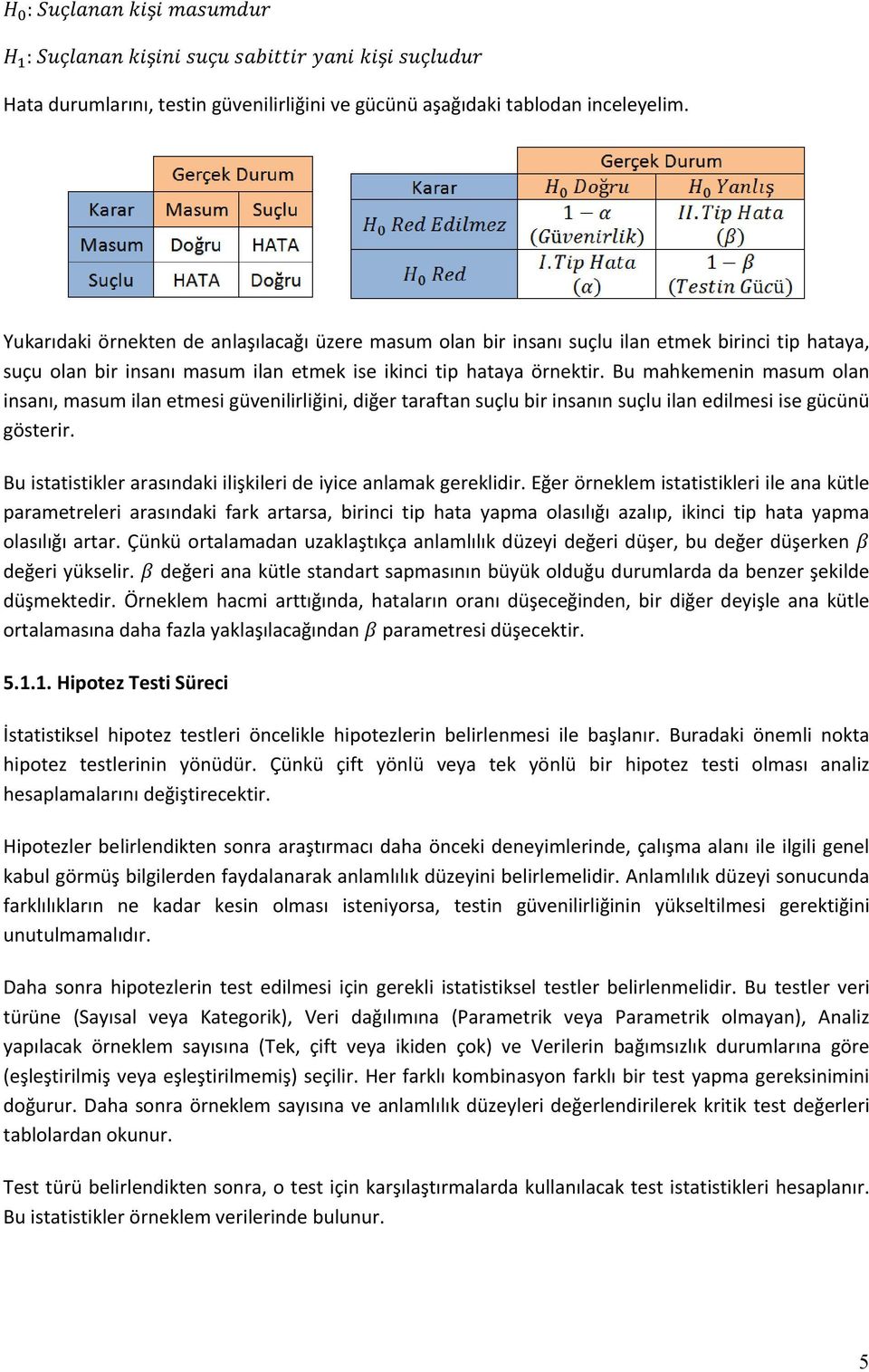 Bu mahkemenin masum olan insanı, masum ilan etmesi güvenilirliğini, diğer taraftan suçlu bir insanın suçlu ilan edilmesi ise gücünü gösterir.