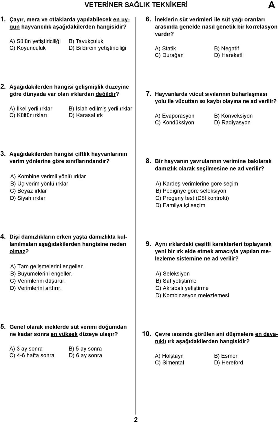 A) Statik B) Negatif C) Durağan D) Hareketli 2. Aşağıdakilerden hangisi gelişmişlik düzeyine göre dünyada var olan ırklardan değildir?