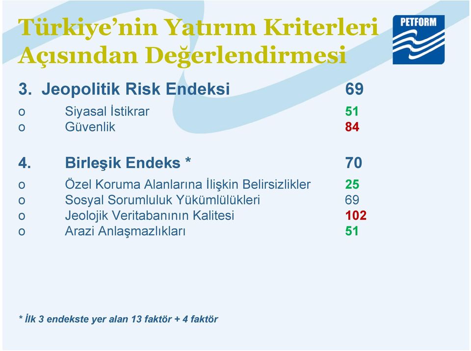 Birleşik Endeks * 70 o Özel Koruma Alanlarına İlişkin Belirsizlikler 25 o Sosyal