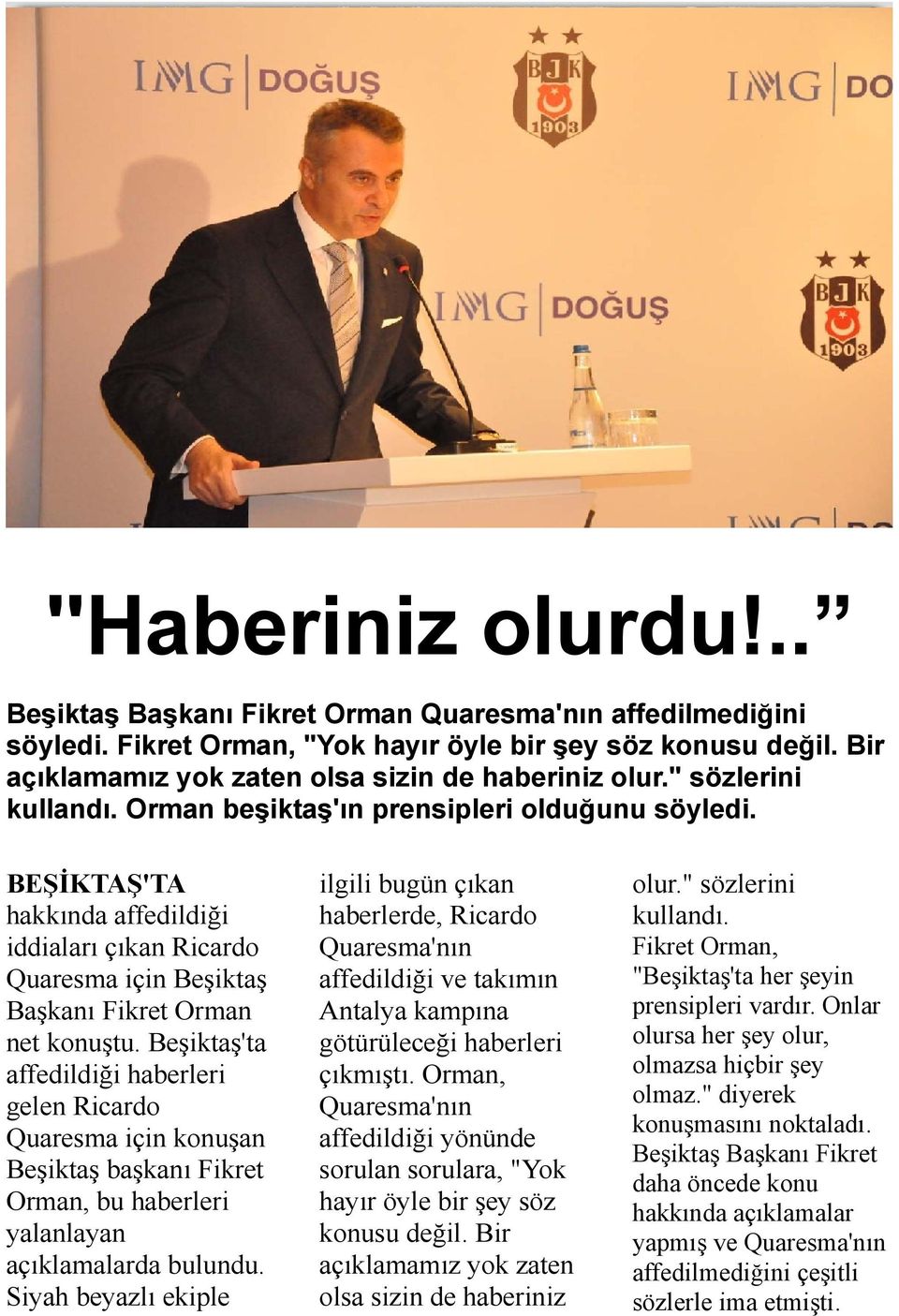 BEŞİKTAŞ'TA hakkında affedildiği iddiaları çıkan Ricardo Quaresma için Beşiktaş Başkanı Fikret Orman net konuştu.