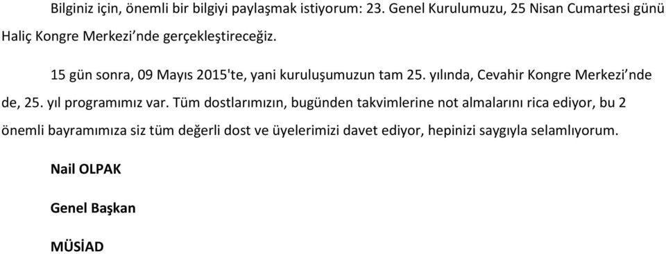 15 gün sonra, 09 Mayıs 2015'te, yani kuruluşumuzun tam 25. yılında, Cevahir Kongre Merkezi nde de, 25.