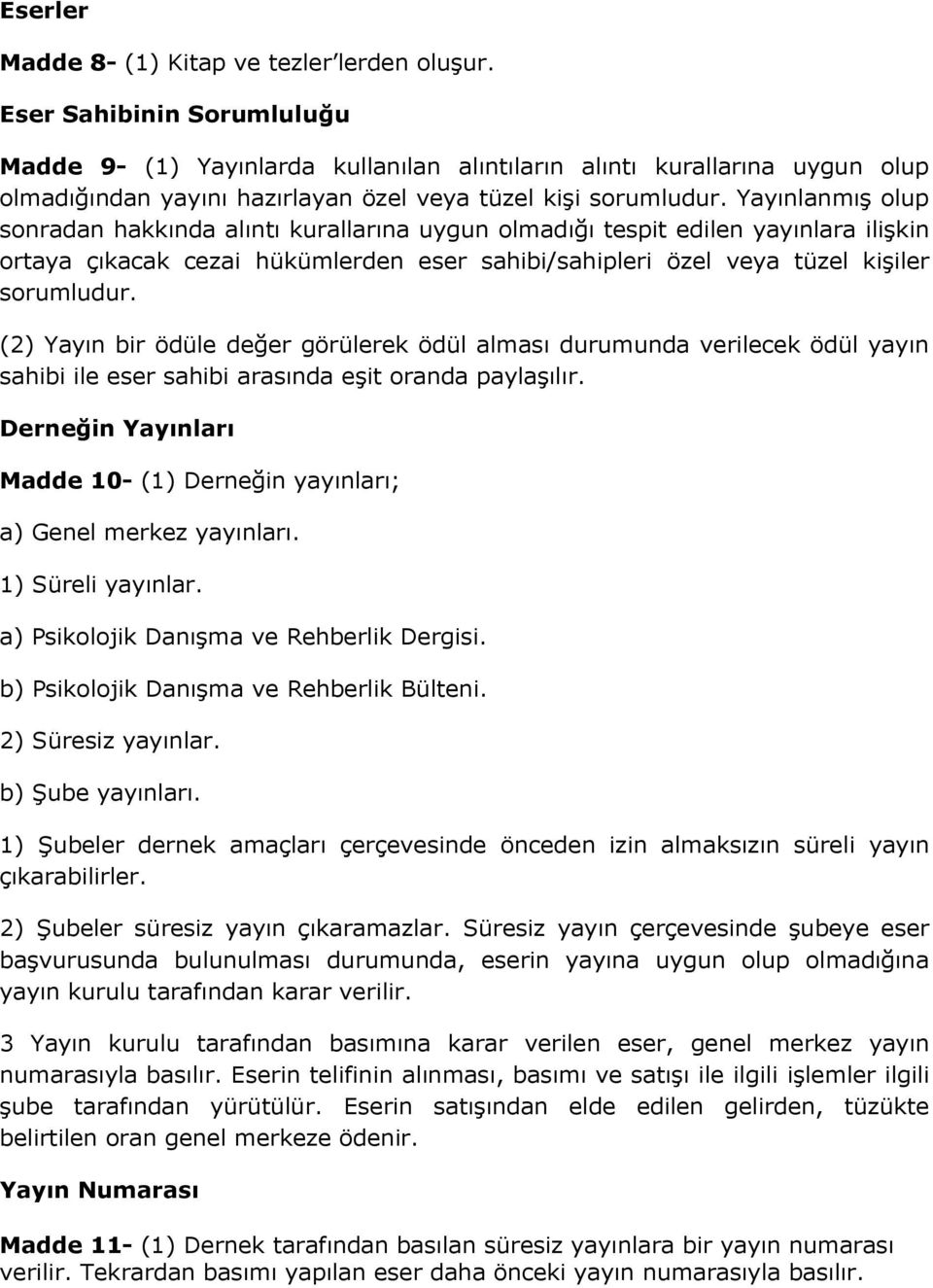 YayınlanmıĢ olup sonradan hakkında alıntı kurallarına uygun olmadığı tespit edilen yayınlara iliģkin ortaya çıkacak cezai hükümlerden eser sahibi/sahipleri özel veya tüzel kiģiler sorumludur.