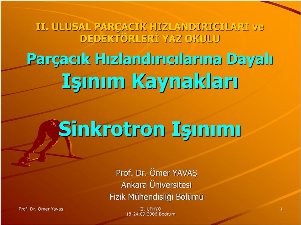 Işınım Kaynakları Sinkrotron IşıI şınımı Prof. Dr.