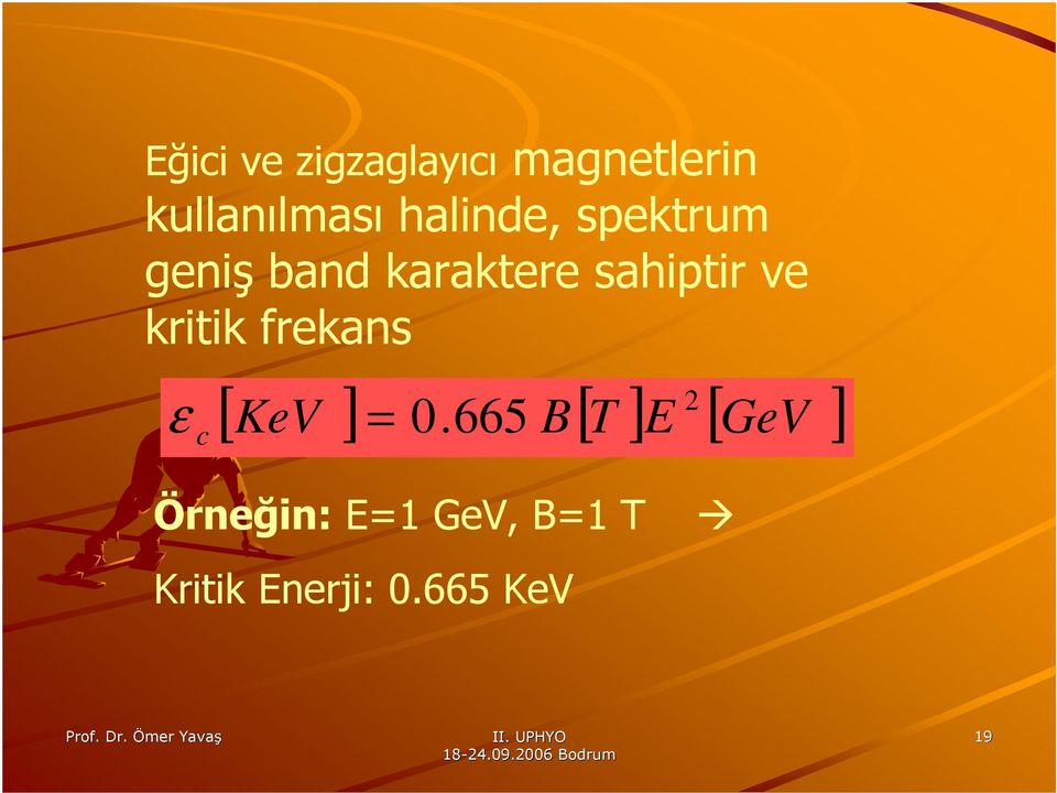 kritik frekans ε c [ ] [ ] 2 KeV = 0.