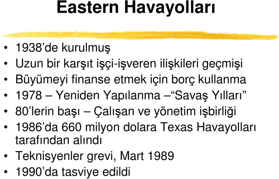 Yılları 80 lerin başı Çalışan ve yönetim işbirliği 1986 da 660 milyon dolara