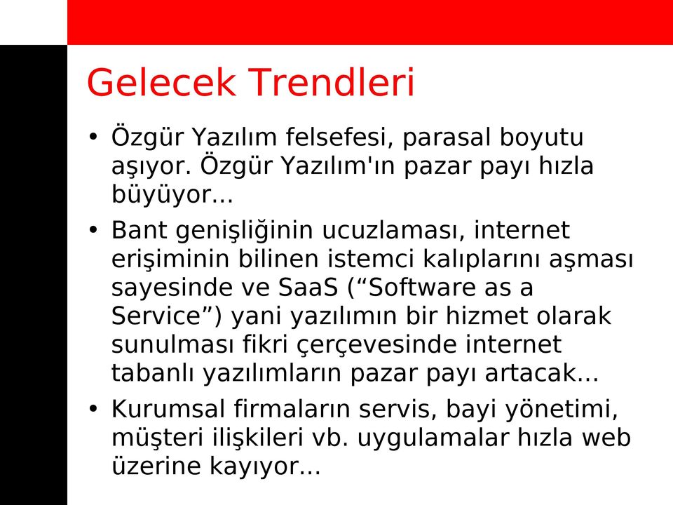 Software as a Service ) yani yazılımın bir hizmet olarak sunulması fikri çerçevesinde internet tabanlı