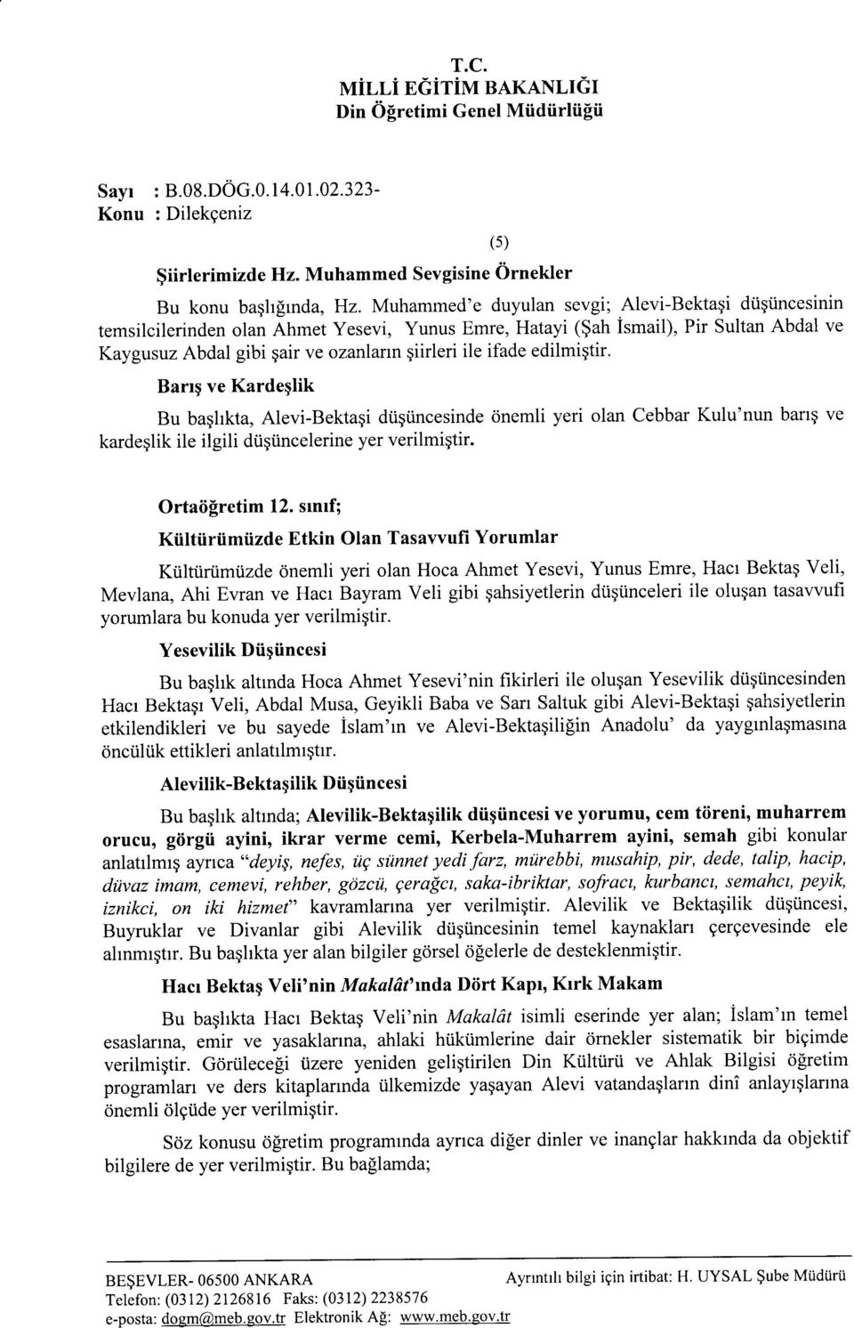 edilmigtir. Barrq ve Kardeqlik Bu baghkta, Alevi-Bektagi düqüncesinde önemli yeri olan Cebbar Kulu'nun banq ve kardeqlik ile ilgili dügüncelerine yer verilmigtir. Ortaöfretim 12.