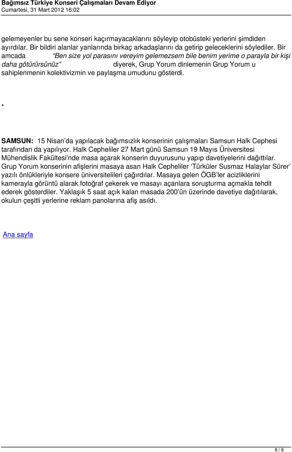 gösterdi. SAMSUN: 15 Nisan da yapılacak bağımsızlık konserinin çalışmaları Samsun Halk Cephesi tarafından da yapılıyor.