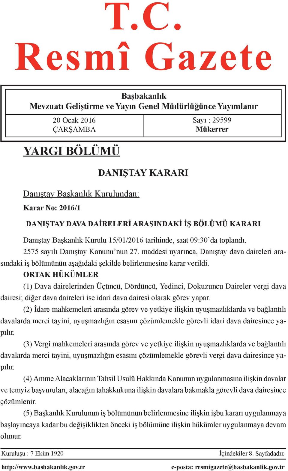 maddesi uyarınca, Danıştay dava daireleri arasındaki iş bölümünün aşağıdaki şekilde belirlenmesine karar verildi.