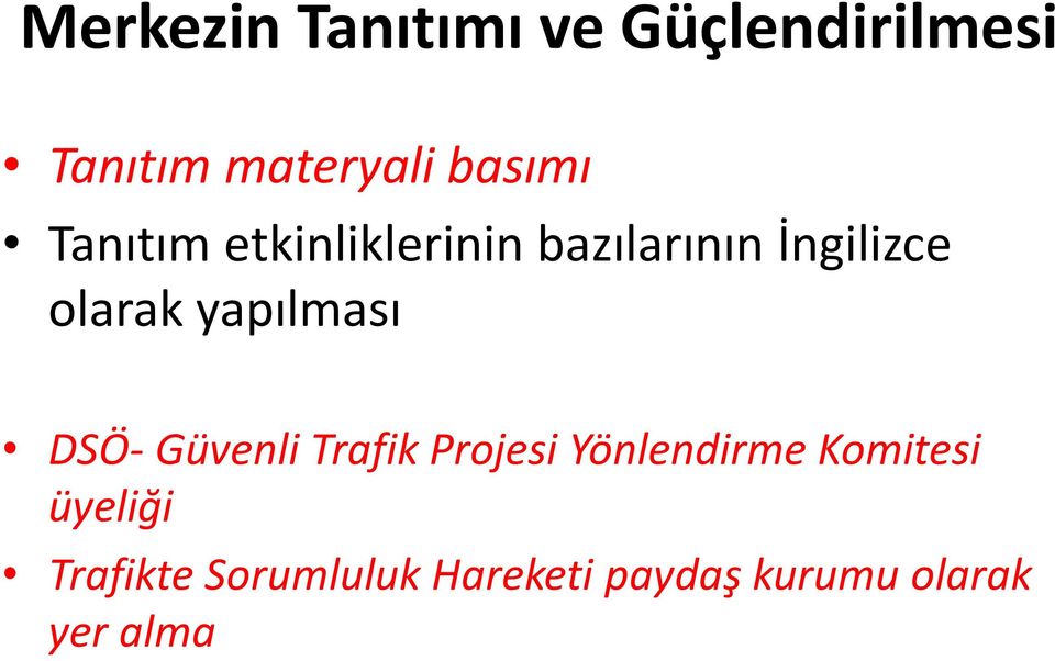 yapılması DSÖ- Güvenli Trafik Projesi Yönlendirme Komitesi