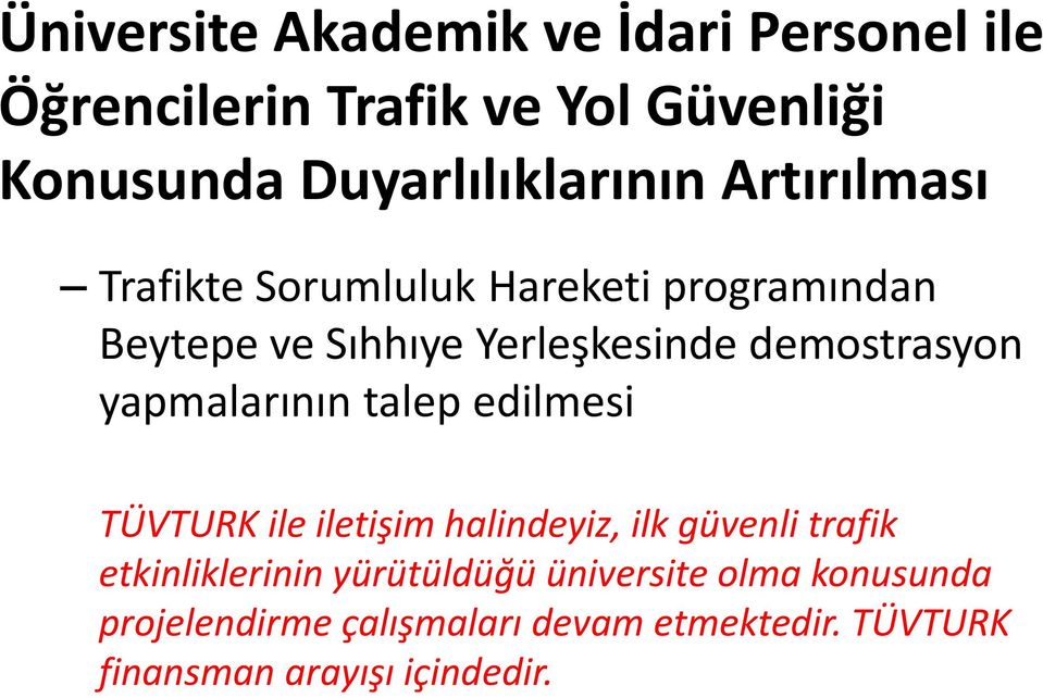 demostrasyon yapmalarının talep edilmesi TÜVTURK ile iletişim halindeyiz, ilk güvenli trafik