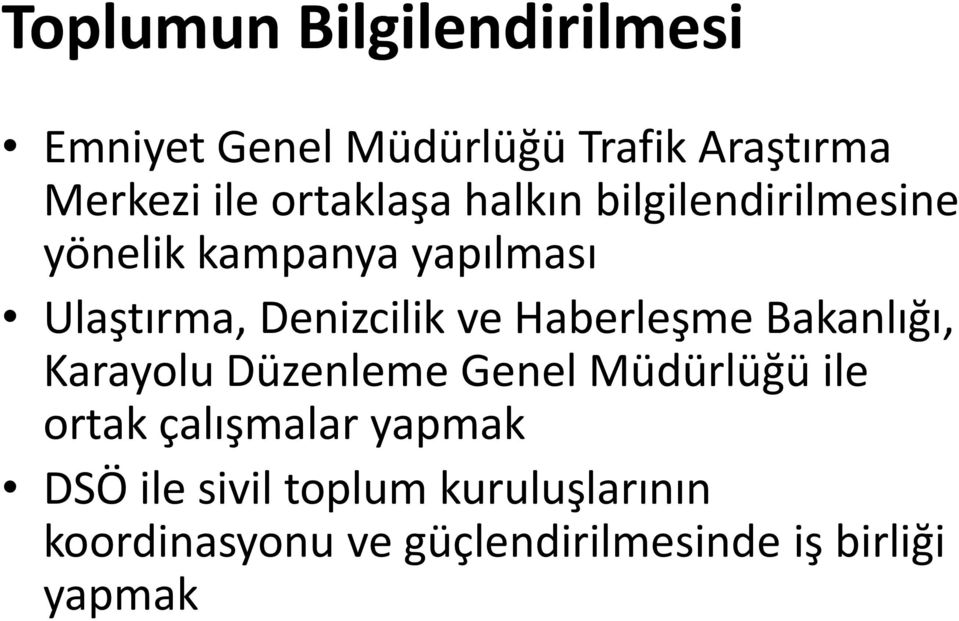 ve Haberleşme Bakanlığı, Karayolu Düzenleme Genel Müdürlüğü ile ortak çalışmalar