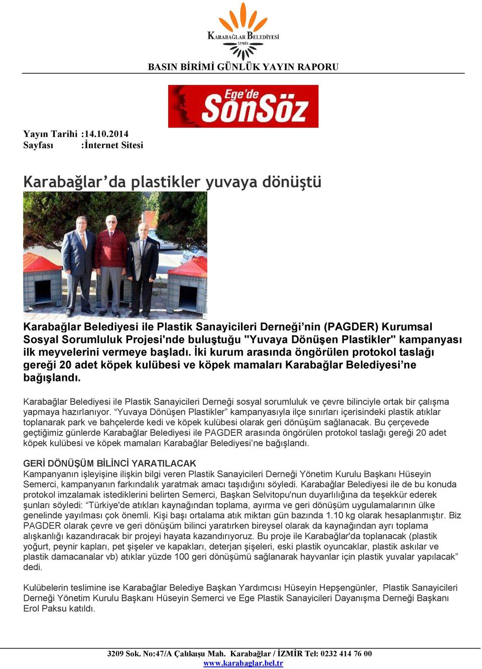 Karabağlar Belediyesi ile Plastik Sanayicileri Derneği sosyal sorumluluk ve çevre bilinciyle ortak bir çalışma yapmaya hazırlanıyor.