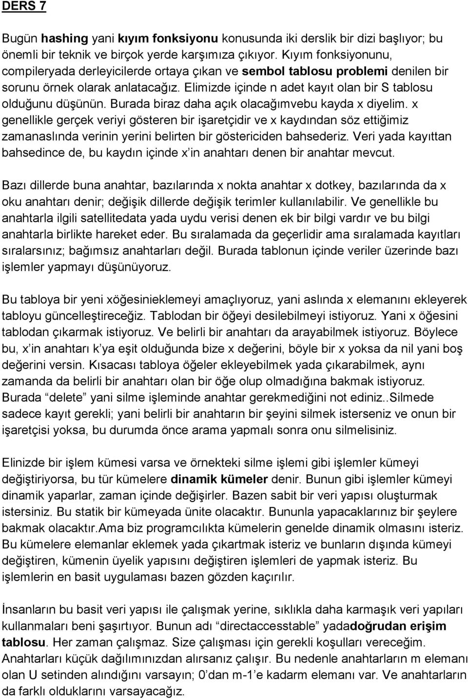 Burada biraz daha açık olacağımvebu kayda x diyelim. x genellikle gerçek veriyi gösteren bir işaretçidir ve x kaydından söz ettiğimiz zamanaslında verinin yerini belirten bir göstericiden bahsederiz.