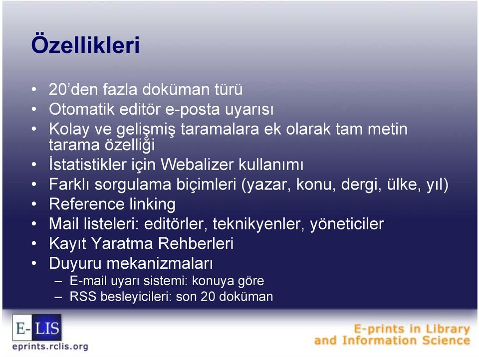 (yazar, konu, dergi, ülke, yıl) Reference linking Mail listeleri: editörler, teknikyenler, yöneticiler