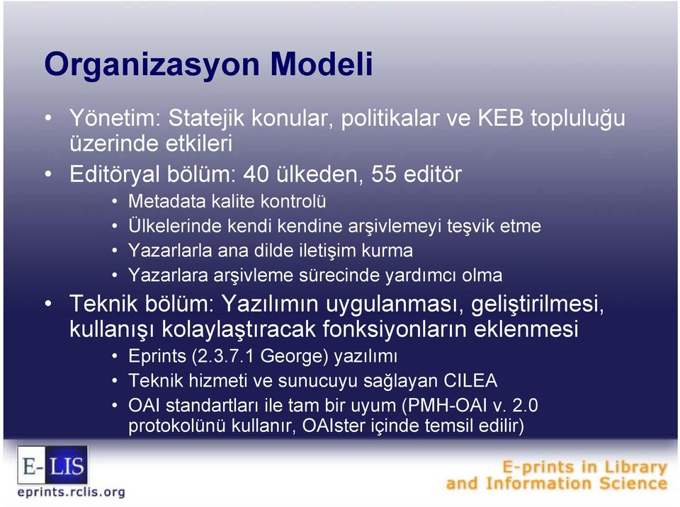 olma Teknik bölüm: Yazılımın uygulanması, geliştirilmesi, kullanışı kolaylaştıracak fonksiyonların eklenmesi Eprints (2.3.7.