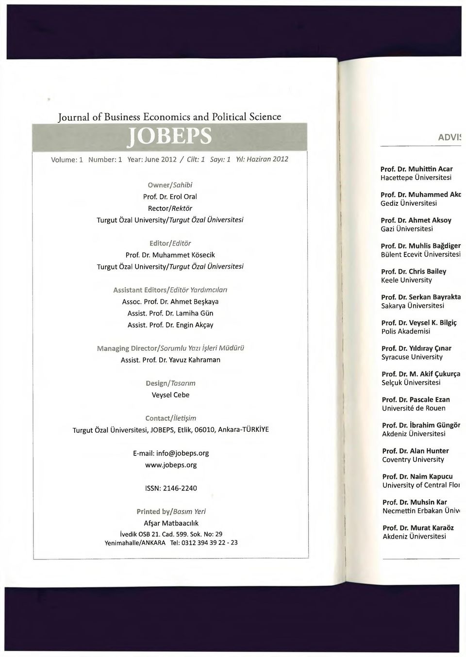 Muhammet Kösecik Turgut Özal University/Turgut Özal Üniversitesi Assistant Editors/fd/'tör Yardımcıları Assoc. Prof. Dr. Ahmet Beşkaya Assist. Prof. Dr. Lamiha Gün Assist. Prof. Dr. Engin Akçay Managing Director/Sorumlu Yazı İşleri Müdürü Assist.