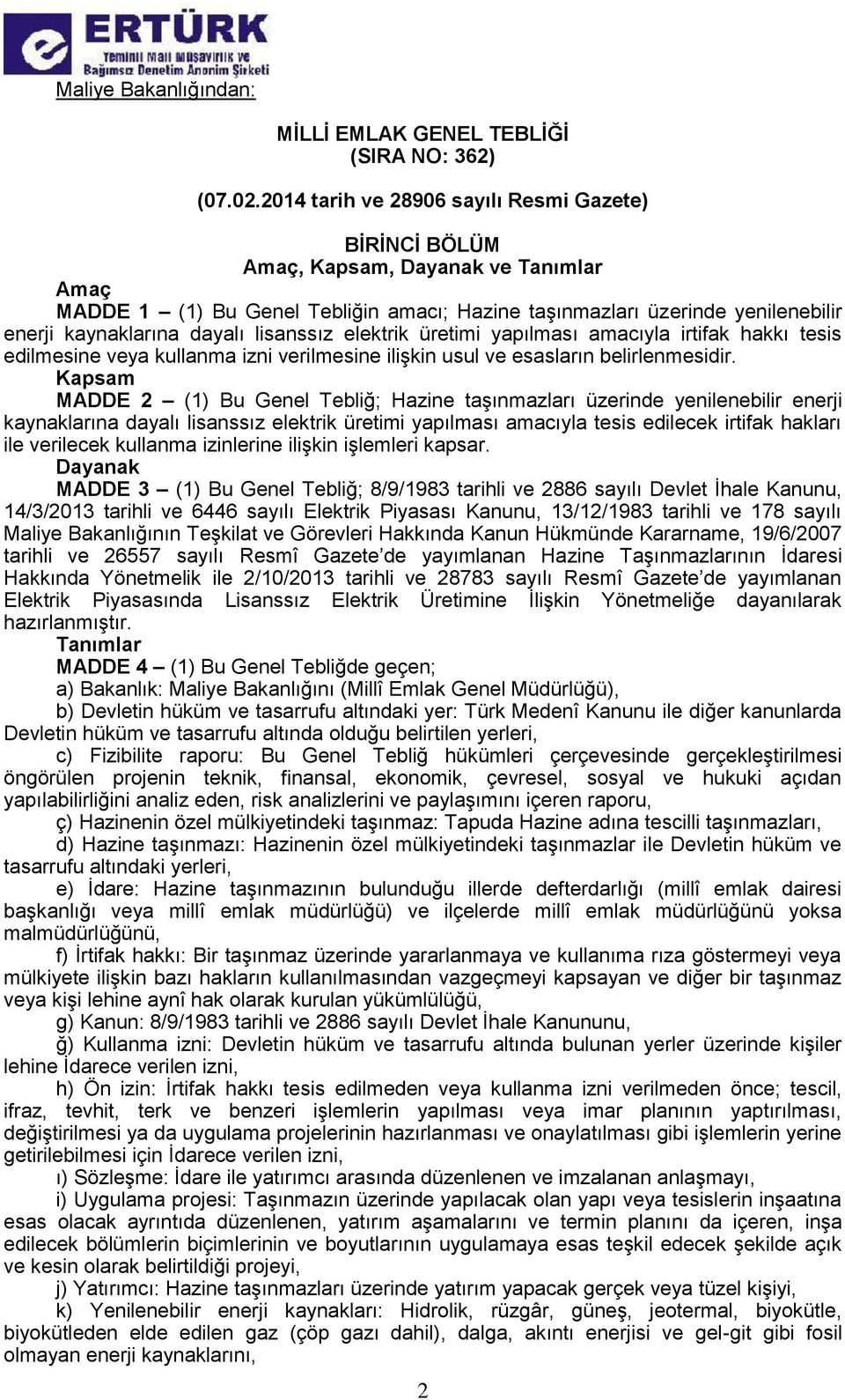 dayalı lisanssız elektrik üretimi yapılması amacıyla irtifak hakkı tesis edilmesine veya kullanma izni verilmesine ilişkin usul ve esasların belirlenmesidir.