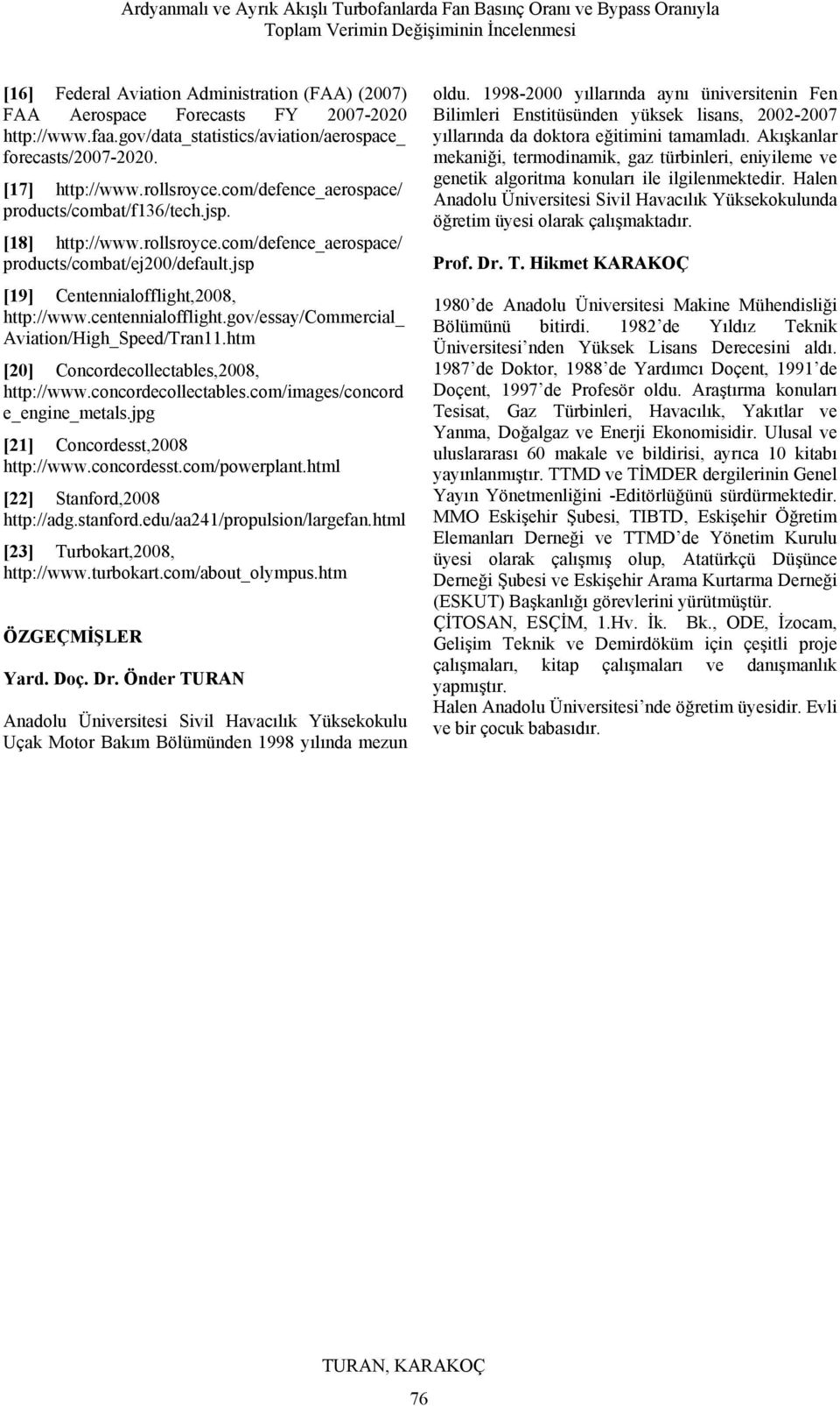 hm [] Conordeolleables,8, hp://www.onordeolleables.om/images/onord e_engine_meals.jpg [1] Conordess,8 hp://www.onordess.om/powerplan.hml [] Sanford,8 hp://adg.sanford.edu/aa41/propulsion/largefan.