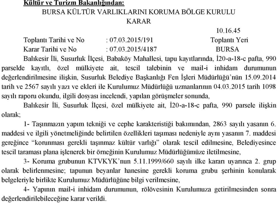 2015/4187 BURSA Balıkesir İli, Susurluk İlçesi, Babaköy Mahallesi, tapu kayıtlarında, İ20-a-18-c pafta, 990 parselde kayıtlı, özel mülkiyete ait, tescil talebinin ve mail-i inhidam durumunun