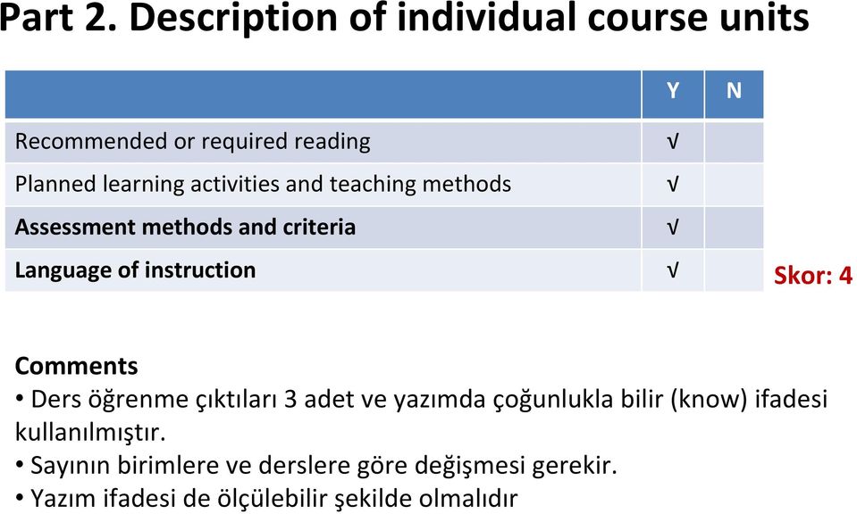 activities and teaching methods Assessment methods and criteria Language of instruction Skor: 4