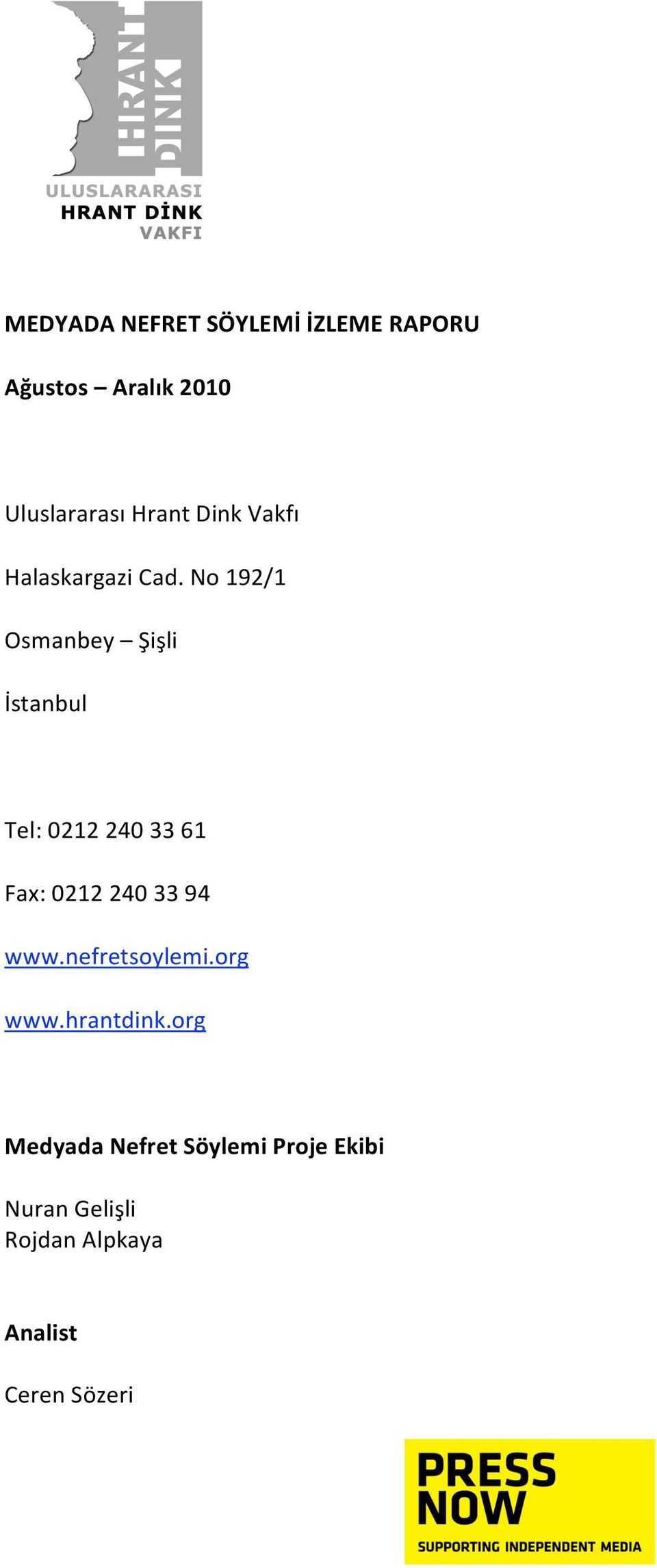 No 192/1 Osmanbey Şişli İstanbul Tel: 0212 240 33 61 Fax: 0212 240 33 94