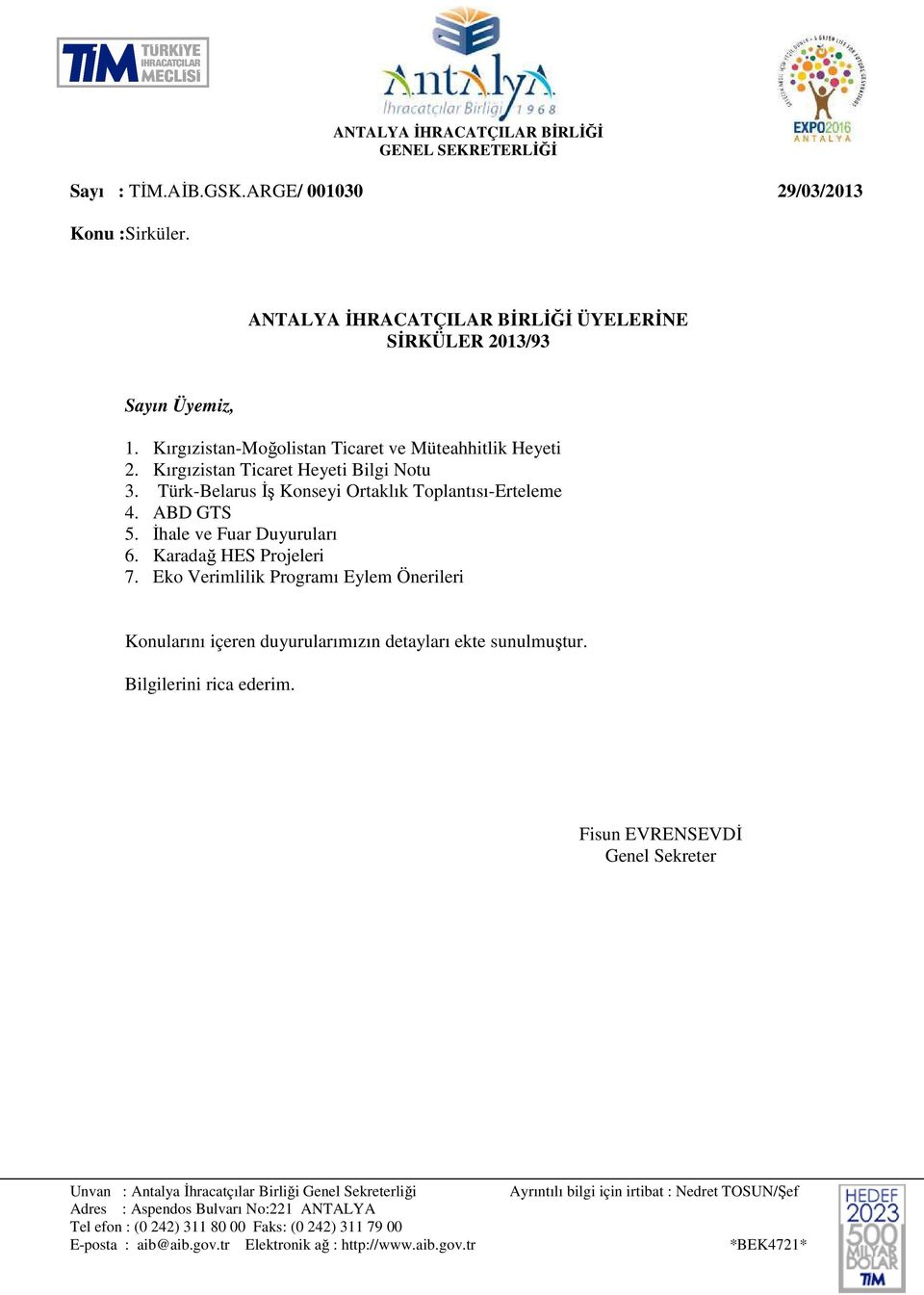 Karadağ HES Projeleri 7. Eko Verimlilik Programı Eylem Önerileri Konularını içeren duyurularımızın detayları ekte sunulmuştur. Bilgilerini rica ederim.