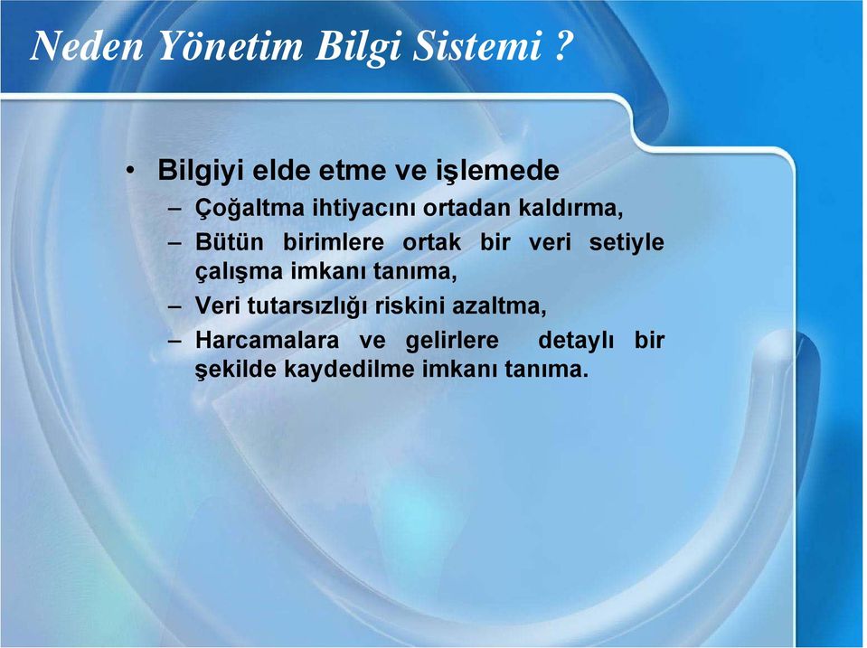 kaldırma, Bütün birimlere ortak bir veri setiyle çalışma imkanı