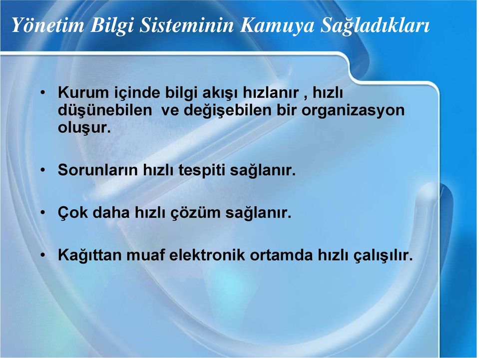 organizasyon oluşur. Sorunların hızlı tespiti sağlanır.