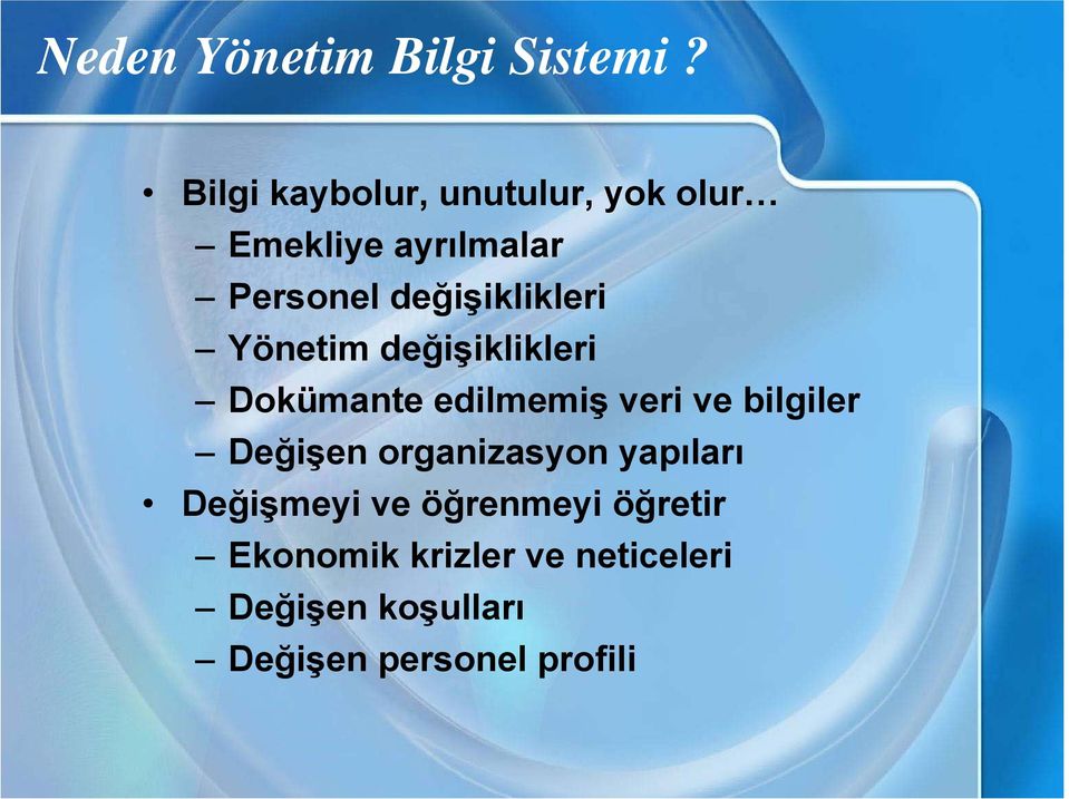 değişiklikleri Yönetim değişiklikleri Dokümante edilmemiş veri ve bilgiler