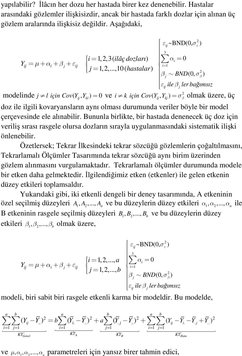 ..,0( hstlr β j ND(0, σβ j leβ j ler bğımsız modelnde j l çn Cov( j, kl 0 ve k çn Cov( j, kj σβ olmk üzere, üç doz le lgl kovrynslrın ynı olmsı durumund verler böyle br model çerçevesnde ele lınblr.