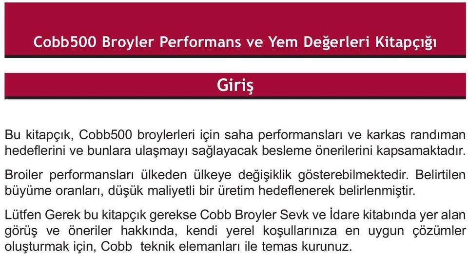 Belirtilen büyüme oranları, düşük maliyetli bir üretim hedeflenerek belirlenmiştir.