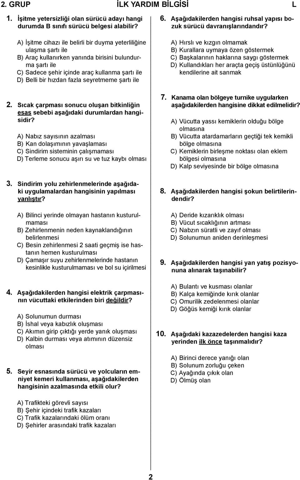 fazla seyretmeme şartı ile 6. Aşağıdakilerden hangisi ruhsal yapısı bozuk sürücü davranışlarındandır?