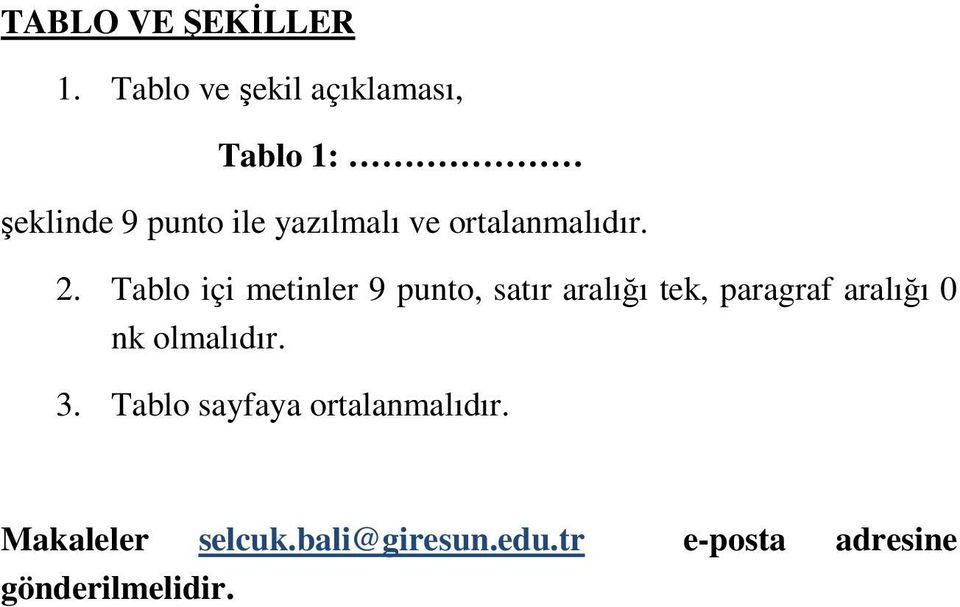 ortalanmalıdır. 2.