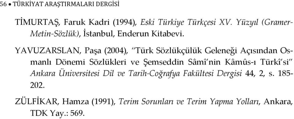 YAVUZARSLAN, Paşa (2004), Türk Sözlükçülük Geleneği Açısından Osmanlı Dönemi Sözlükleri ve Şemseddin Sâmî nin