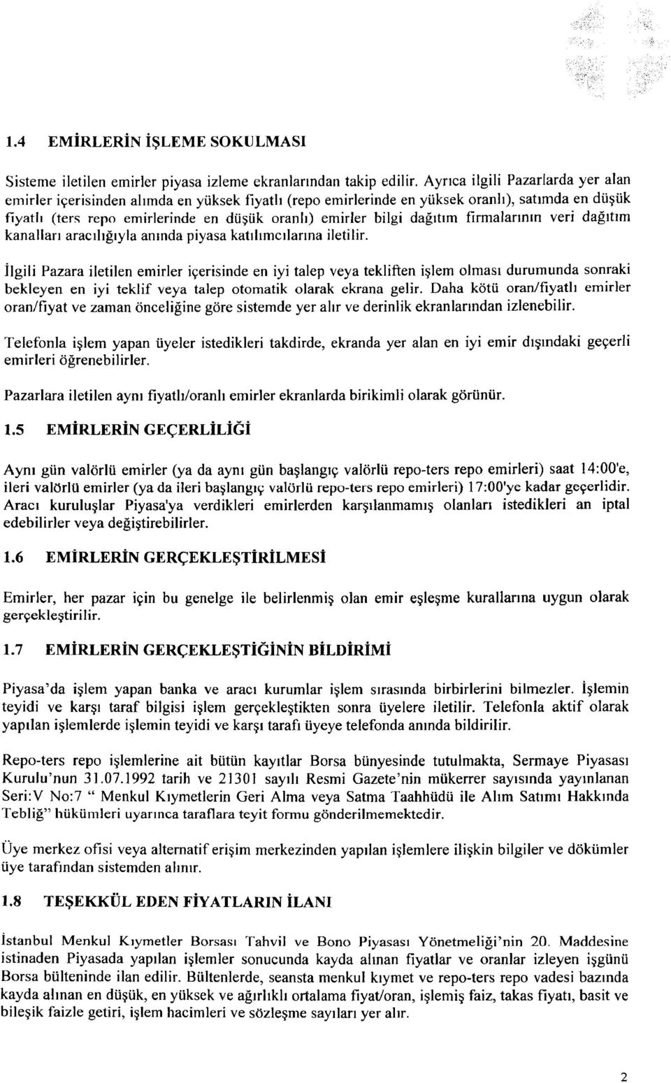 dağıtım firmalarının veri dağıtım kanalları aracılığıyla anında piyasa katılımcılarına iletilir.