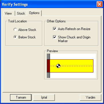 Deneme (Verify) Ayarları Görünüme bakıģ açısı ayarlanır Ön izleme penceresine bakıģ açısını ayarlar Parça rengi ayarlanır Açık olan NC kod çalıģtırıldığı an sadece ön izleme penceresinde (parça