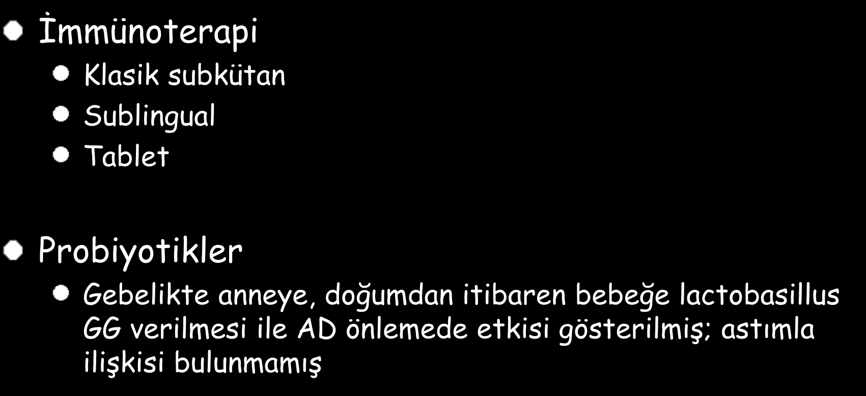 Diğer İmmünoterapi Klasik subkütan Sublingual Tablet Probiyotikler Gebelikte anneye, doğumdan