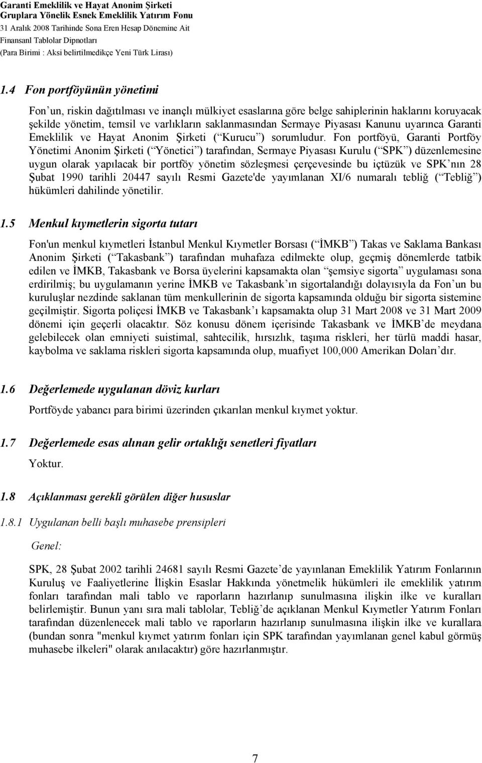 4 Fon portföyünün yönetimi Fon un, riskin dağıtılması ve inançlı mülkiyet esaslarına göre belge sahiplerinin haklarını koruyacak şekilde yönetim, temsil ve varlıkların saklanmasından Sermaye Piyasası