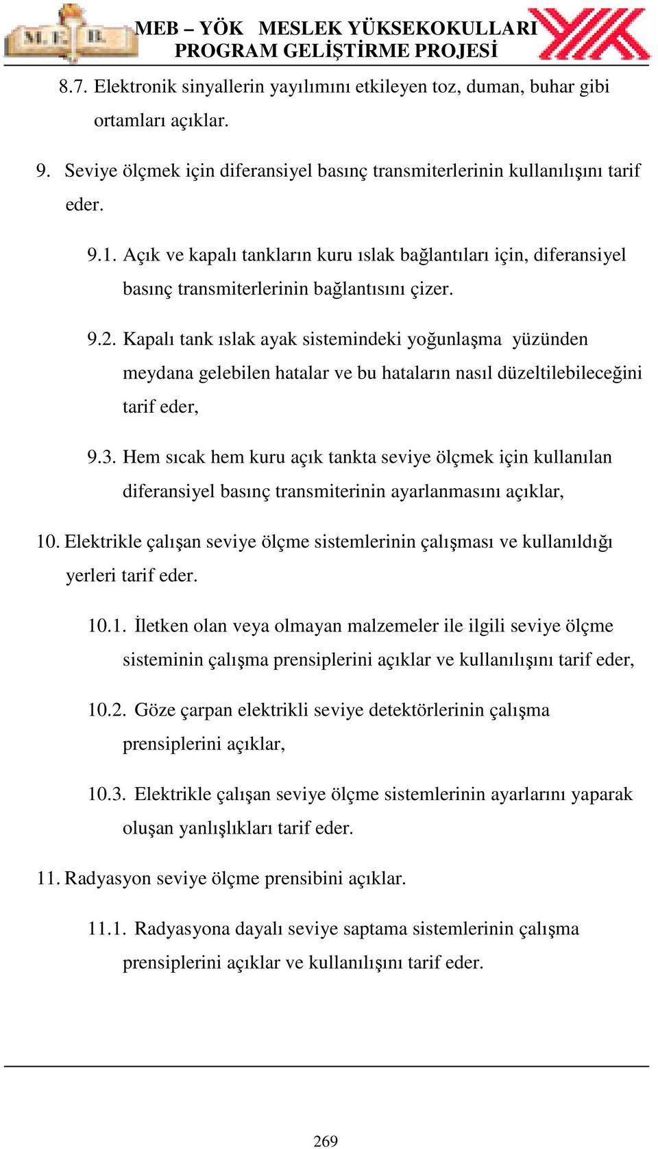 Kapalı tank ıslak ayak sistemindeki yoğunlaşma yüzünden meydana gelebilen hatalar ve bu hataların nasıl düzeltilebileceğini tarif eder, 9.3.