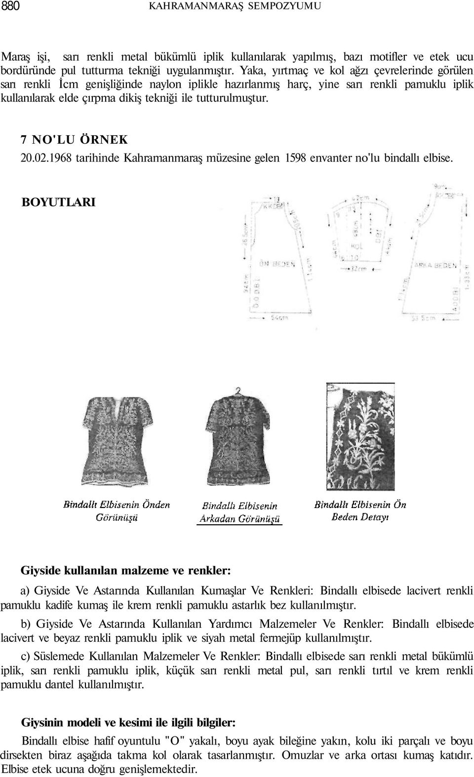 7 NO'LU ÖRNEK 20.02.1968 tarihinde Kahramanmaraş müzesine gelen 1598 envanter no'lu bindallı elbise.