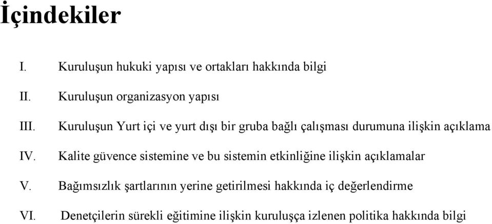 açıklama Kalite güvence sistemine ve bu sistemin etkinliğine ilişkin açıklamalar V.