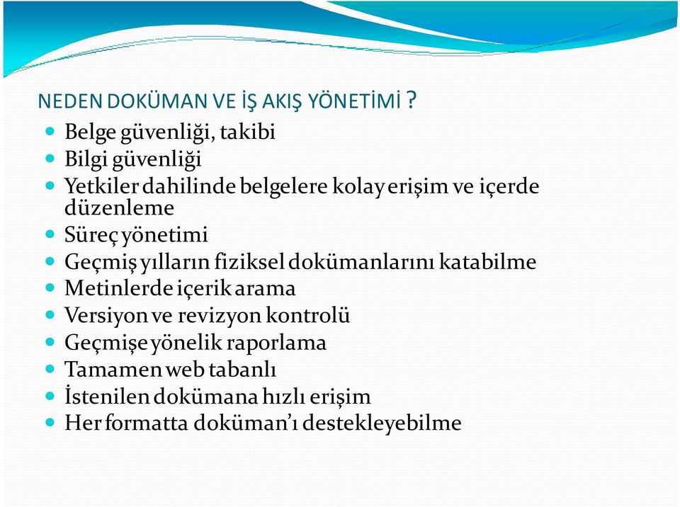 düzenleme Süreç yönetimi Geçmiş yılların fiziksel dokümanlarını katabilme Metinlerde içerik