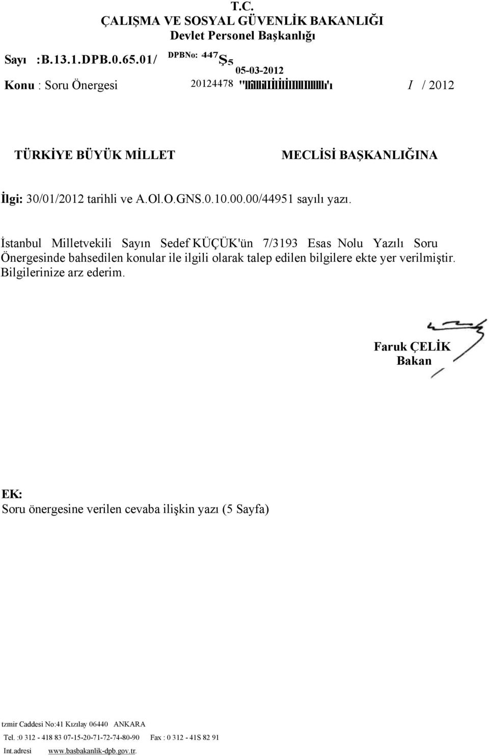 MİLLET MECLİSİ BAŞKANLIĞINA İlgi: 30/01/2012 tarihli ve A.Ol.O.GNS.0.10.00.00/44951 sayılı yazı.