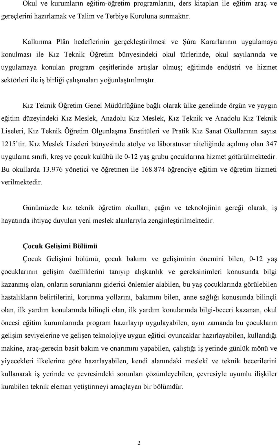 eğtmde endüstr ve hzmet sektörler le ş brlğ çalışmaları yoğunlaştırılmıştır.