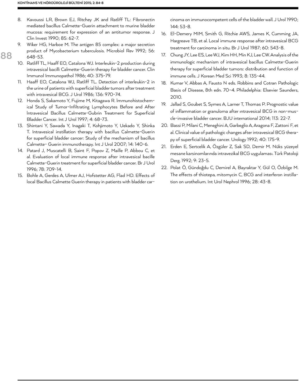 9. Wiker HG, Hroe M. The ntigen 85 complex: mjor secretion product of Mycocterium tuerculosis. Microiol Rev 1992; 56: 648-53. 10. Rtliff TL, Hff EO, Ctlon WJ.