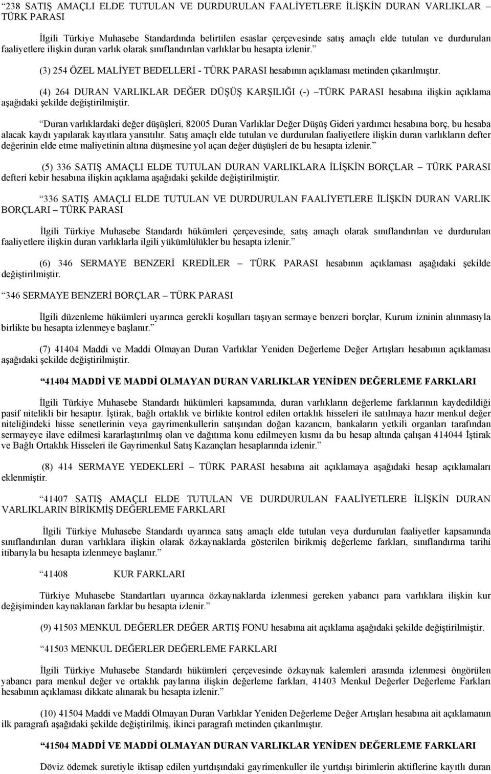 (4) 264 DURAN VARLIKLAR DEĞER DÜŞÜŞ KARŞILIĞI (-) TÜRK PARASI hesabına ilişkin açıklama aşağıdaki şekilde değiştirilmiştir.