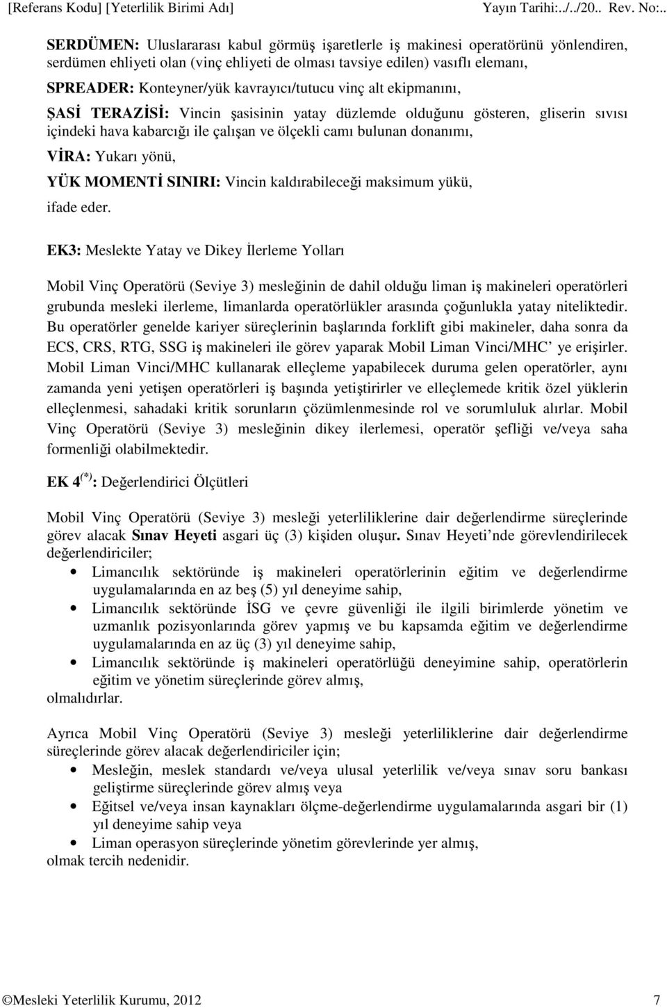 Yukarı yönü, YÜK MOMENTİ SINIRI: Vincin kaldırabileceği maksimum yükü, ifade eder.