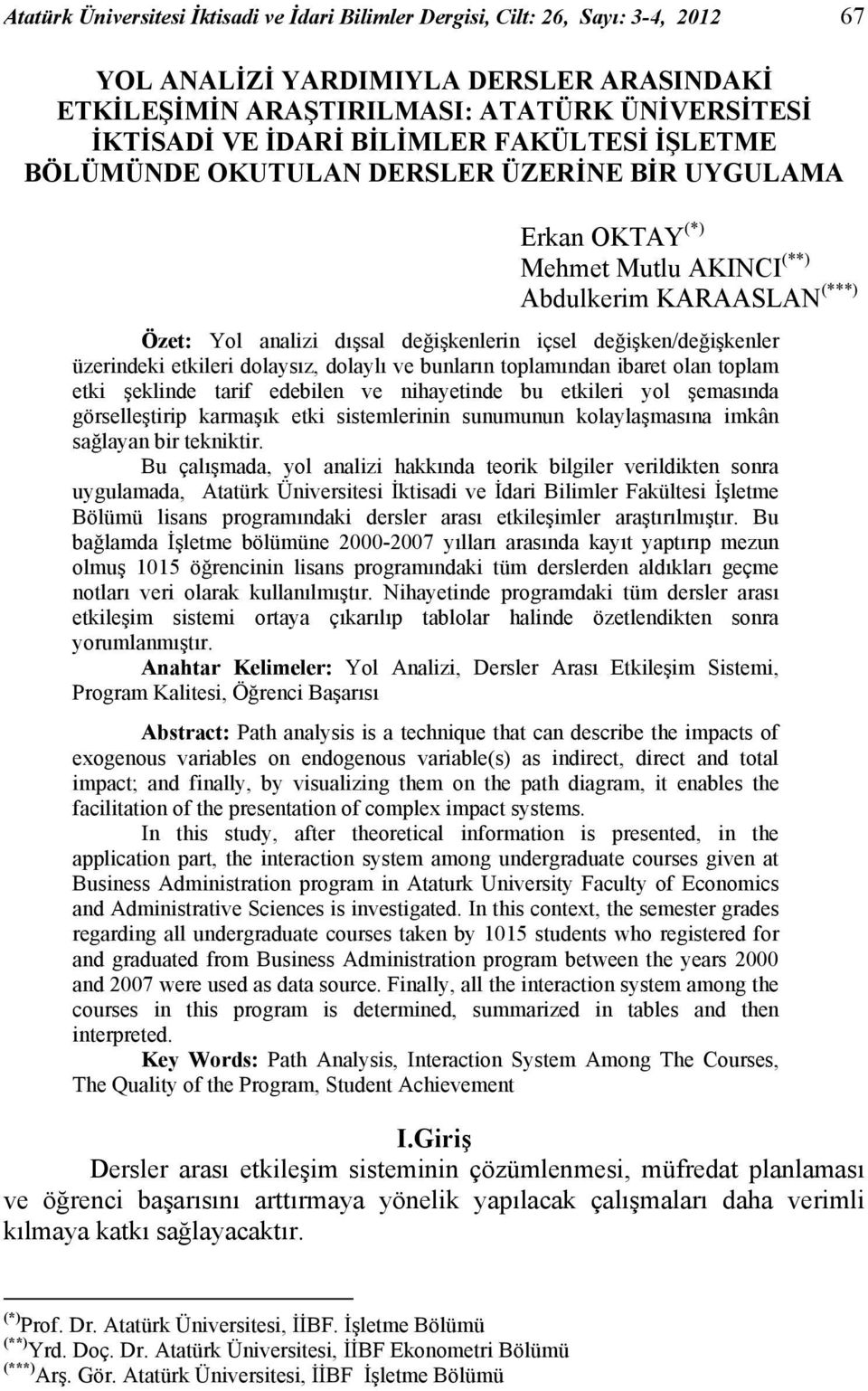 değişken/değişkenler üzerindeki etkileri dolaysız, dolaylı ve bunların toplamından ibaret olan toplam etki şeklinde tarif edebilen ve nihayetinde bu etkileri yol şemasında görselleştirip karmaşık