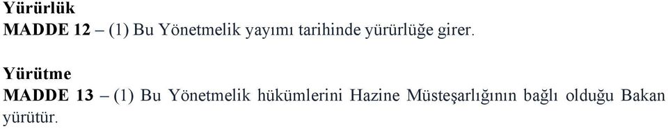 Yürütme MADDE 13 (1) Bu Yönetmelik